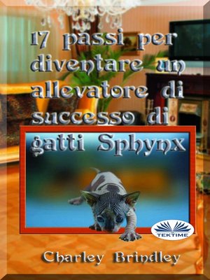 cover image of 17 Passi Per Diventare Un Allevatore Di Successo Di Gatti Sphynx